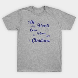 All Hearts Come Home for Christmas T-Shirt